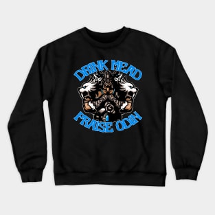 Drink Mead! Praise Odin! Crewneck Sweatshirt